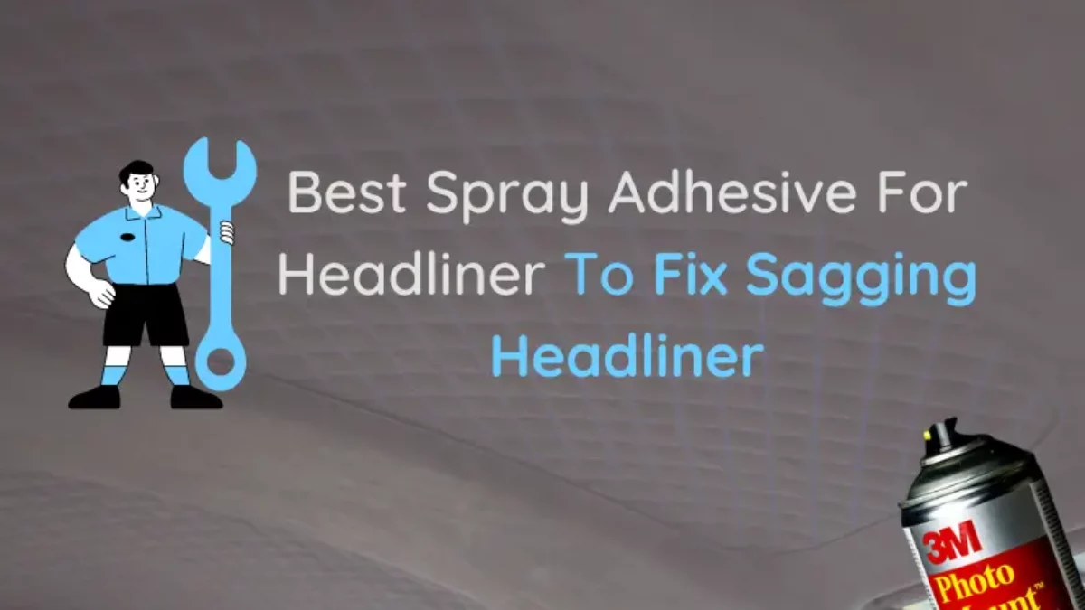 How To Fix Sagging Headliner Using Spray Adhesive
