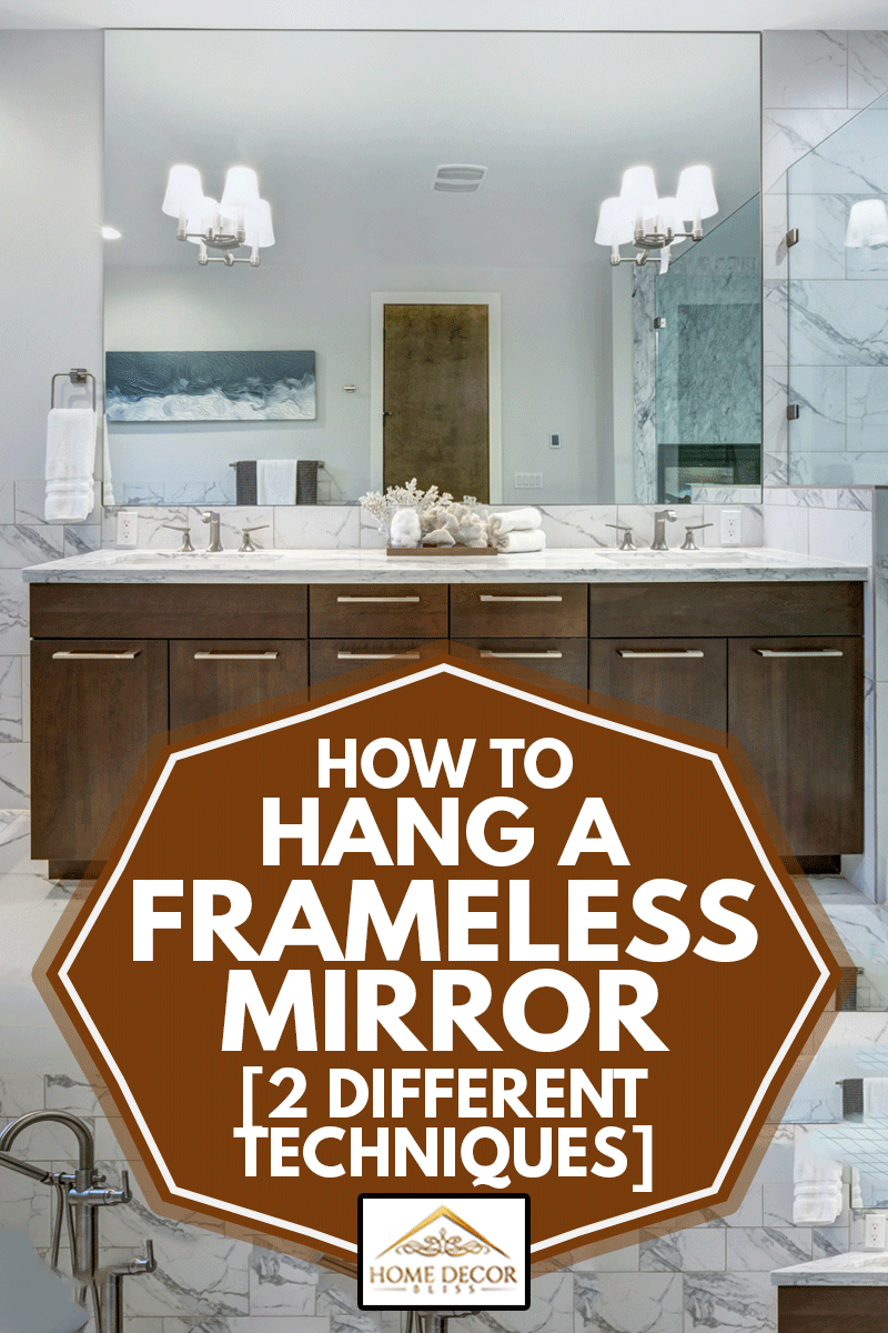 How To Hang A Frameless Mirror Without Clips Or Adhesive